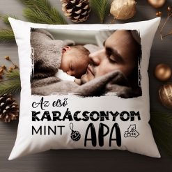 Az első karácsonyom mint Apa fényképes karácsonyi párna