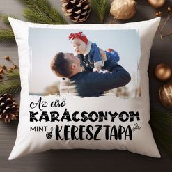 Az első karácsonyom mint Keresztapa fényképes karácsonyi párna