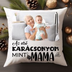 Az első karácsonyom mint Mama fényképes karácsonyi párna