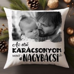 Az első karácsonyom mint Nagybácsi fényképes karácsonyi párna