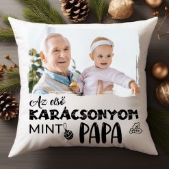 Az első karácsonyom mint Papa fényképes karácsonyi párna